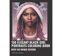 150 Elegant Black Girl Portraits Coloring Book: 150 Unique Designs of Beautiful Black Women Face Pages | Women Coloring pages, Portrait Coloring ... of Incredible Women | African American Girls