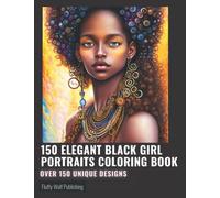 150 Elegant Black Girl Portraits Coloring Book: 150 Unique Designs of Beautiful Black Women Face Pages | Detailed Women Portrait Coloring Book | ... | Stress Relief Designs Girls Coloring