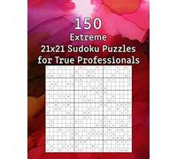 150 Extreme 21x21 Sudoku Puzzles for True Professionals: Sudoku Book incl. Solutions | Perfect as a Gift for Grandma or Grandpa