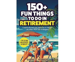 150+ Fun Things To Do In Retirement: Creative Bucket List Items For A Vibrant Life After Work (On A Budget!) + Tips to Find Fun Activities in Your City (Classic Gifts)