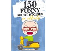 150 Funny Short Stories for Elderly: Large Print Easy Read Book, Funny Easy to Read Short Stories to Stimulate the Memory (Stress Relief Activity and ... Citizens) (Heartwarming Tales for Seniors)