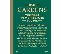 150 Gardens You Need To Visit Before You Die (150 Series)