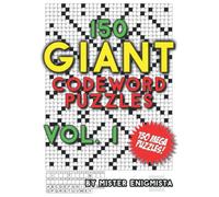 150 Giant Codeword Puzzles Vol. 1: A Large Book with 150 Mega Codeword Puzzles - Many Hours of Entertainment for Adults