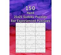 150 Hard 21x21 Sudoku Puzzles for Experienced Puzzlers: Puzzle Book with Solutions | Perfect as a Gift for Grandma