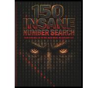 150 Insane Number Search Puzzles: Insane Difficulty, Large Print | Long Hidden Sequences in 18x18 Grids, Solutions Included