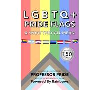 150 LGBTQ Pride Flags: and What They All Mean