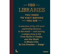 150 Libraries You Need to Visit Before You Die (150 Series)