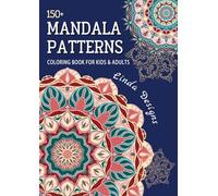 150+ Mandala Patterns: A Collection of Calming Designs for Stress-Relief and Inner Peace, Mysterious Mandalas Coloring Book For Kids & Adults