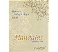 150 Mandalas Coloring Book for Adults, Discover the ultimate collection to free your mind and let your artistic energy flow: Round, Square, and Animal Designs for Relaxation and Creativity