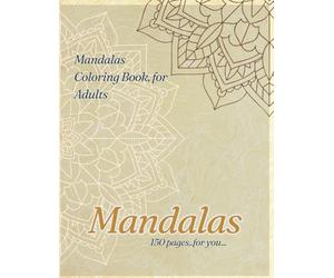 150 Mandalas Coloring Book for Adults, Discover the ultimate collection to free your mind and let your artistic energy flow: Round, Square, and Animal Designs for Relaxation and Creativity