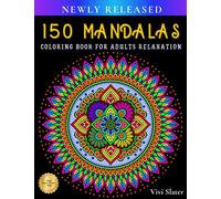 150 Mandalas Coloring Book for Adults Relaxation: Stress Relieving Coloring Pages for Meditation with Mandalas | Designs for Grown-ups, Women, and Men for Stress Relief, Mindfulness and Leisure