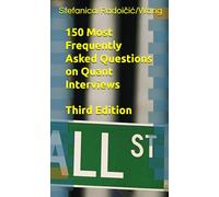 150 Most Frequently Asked Questions on Quant Interviews, Third Edition (Pocket Book Guides for Quant Interviews)