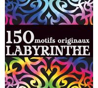 150 motifs originaux à colorier | Livre de coloriage adulte antistress, facile et relaxant, idéal pour la détente et l’art-thérapie: Spécial ... ... Mandalas, Motifs géométriques, etc)