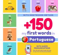 +150 My First Words in Portuguese for Kids | English to Portuguese: With Montessori Method | Learn Portuguese for Kids | Portuguese and English Bilingual Children Picture Book | with pronunciations