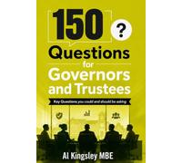 150 Questions for Governors and Trustees: Key Questions you could and should be asking