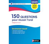 150 questions pour réussir l'oral (Concours de catégories B et C) Concours 2026-2027: Concours territoriaux catégories B et C