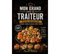 150 RECETTES DE TRAITEUR: Des recettes élégantes, gourmandes et faciles à réaliser pour toutes vos réceptions (Chef Pascal Carry - Les Grands Livres de Cuisine)