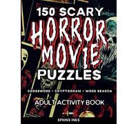 150 Scary Horror Movie Puzzles: Crossword Cryptogram Word Search Adult Activity Book for True Fans of Horror Films