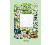 150 Sopas de Letras de Ciencia: Pasatiempos educativos para explorar la física, la biología, el espacio y los grandes descubrimientos