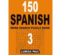 150 SPANISH WORD SEARCH PUZZLE BOOK 3: 150 rompecabezas estimulantes del cerebro para adultos (edición en español) con horas de entretenimiento sin fin.