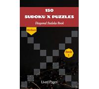 150 Sudoku X Puzzles Diagonal Sudoku Book: Medium, Sudoku Variations, X Factor, 6x9, Book 1