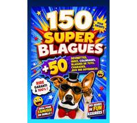 150 Super Blagues pour Enfants : Devinettes, Charades, Quiz et Plus de 50 Activités Amusantes: Devinettes, charades, quiz, jeux et plus de 50 activités amusantes pour rire pendant des heures!