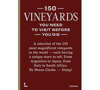 150 Vineyards You Need to Visit Before You Die (150 Series)