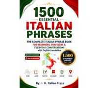 1500 Essential Italian Phrases: The Complete Italian Phrase Book for Beginners, Travelers & Everyday Conversations with English Translation