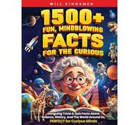 1500+ Fun, Mindblowing Facts For The Curious: Intriguing Trivia and Quiz Facts about Science, History, and the World Around Us, Perfect for Curious Minds