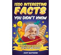 1500 Interesting Facts You Didn’t Know - Crazy, Funny & Random Facts To Win Trivia