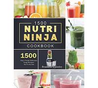 1500 Nutri Ninja Cookbook: 1500 Days Fresh, Delicious Soup Recipes for Everyone