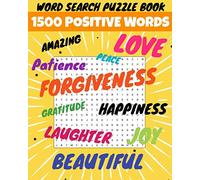 1500 POSITIVE WORDS - word search puzzle book: 80 positive word search puzzles - synonyms for amazing, beautiful, love - positive words in the english language