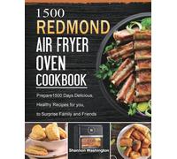 1500 REDMOND Air Fryer Oven Cookbook : Prepare1500 Days Delicious, Healthy Recipes for you, to Surprise Family and Friends