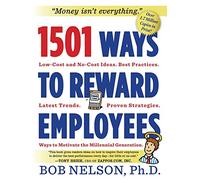 1501 Ways to Reward Employees: Low-Cost and No-Cost Ideas