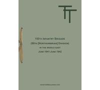 150th INFANTRY BRIGADE (50th [Northumbrian] Division) in the Middle East June 1941-June 1942