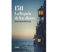 1511: La llegada de los dioses: 1 (Novela histórica)