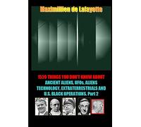 1520 Things You Don’t Know about Ancient Aliens,UFOs,Aliens Technology and U.S. Black Operations