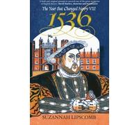 1536: The Year That Changed Henry VIII 1st edition by Lipscomb, Suzannah (2010) Paperback
