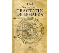 1547 - Tractatus de sphaera - Annotazioni sopra la lezione della sfera del Sacro Bosco - eco: I misteri della cosmologia medievale e l'arte dell'astronomia rinascimentale in un'edizione economica