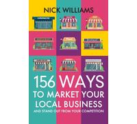 156 Ways To Market Your Local Business: And Stand Out From Your Competition