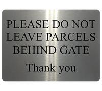 1563 PLEASE DO NOT LEAVE PARCELS BEHIND GATE Metal Aluminium Plaque Sign Door (20x15cm, Brushed Silver)