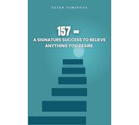 157 ∞ A Signature Success to Believe Anything You Desire