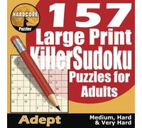 157 Large Print Killer Sudoku Puzzles for Adults - Adept: Medium to Very Hard Killer Sudoku with One Puzzle per Page - Ideal to Train Your Brain and Keep it Sharp