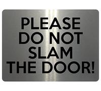 1574 PLEASE DO NOT SLAM THE DOOR! Metal Aluminium Plaque Sign House Office Gate (85x54mm Credit Card Size, Brushed Silver)