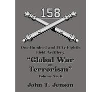 158th Field Artillery History: Global War on Terrorism - Vol #6