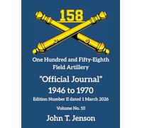 158th Field Artillery History: Official Journal 1946 to 1970 - Vol # 10