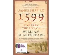 1599: A Year in the Life of William Shakespeare: Winner of the Baillie Gifford Winner of Winners Award 2023 (Main)