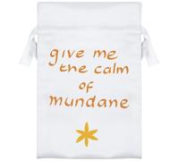 15cm 'Give Me The Calm Of Mundane ' Satin Drawstring Bag/Pouch (SB00119133)