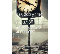 15F, 20D y 11M. Un interrogatorio al ChatGPT