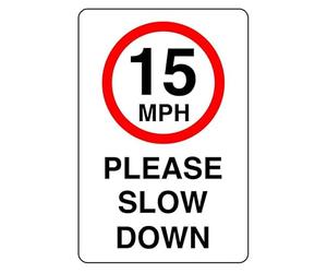 15mph please slow down sign - 3mm Aluminum Dibond high-visibility and durability for indoor/outdoor usage (400mm x 300mm) Ensures Safety Within 14m Viewing Distance.